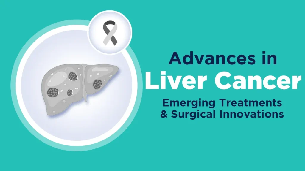Liver Cancer Emerging Treatments and Surgical Innovations